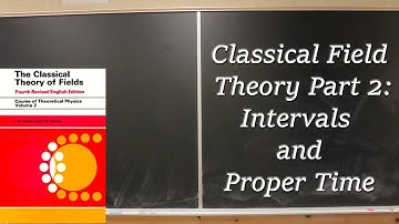 Classical Field Theory Part 2: Intervals and Proper time