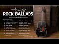 Acoustic Rock Ballads 80s 90s || Nonstop Acoustic Rock Ballads Ever
