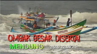 OMBAK BESAR DI SERTAI MENDUNG.getem 25/8/22.06;25.! #plawanganpuger @arkalipuger5552