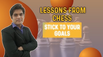 LESSONS FROM CHESS - ALWAYS STICK TO YOUR GOALS | BY AMEYA VAIDYA | THE CHESS MASTER