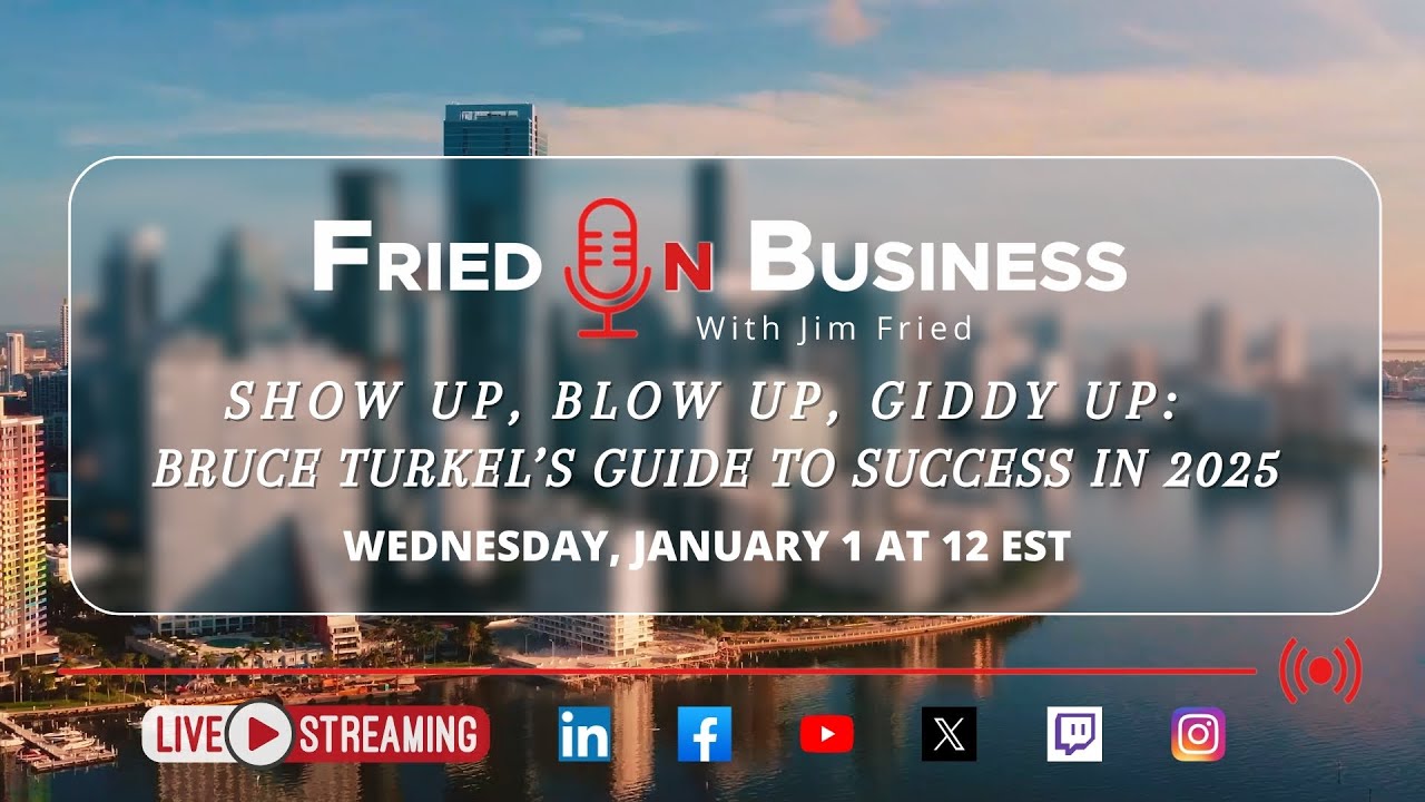 Show Up, Blow Up, Giddy Up: Bruce Turkel’s Guide to Success in 2025