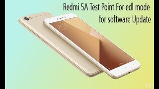 Redmi 5A MCI3B test point for edl mode and software update Redmi 5A MCI3B test point for edl mode and software update