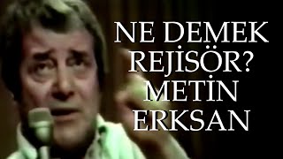 Ne Demek Rejisör? Tanrı Kral Demek - Metin Erksan