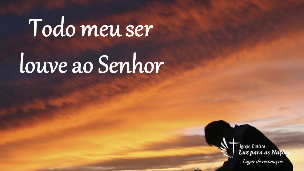 TODO O MEU SER LOUVE AO SENHOR 19/11/2023 - YouTube