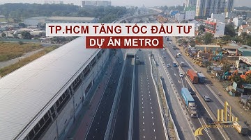 TP.HCM TĂNG TỐC ĐẦU TƯ DỰ ÁN METRO