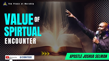 Value of Spiritual Encounter by Apostle Joshua Selman