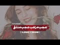 Ajab Mazhab Ajab Mantaq Slowed + Reverb Pashto Mp3 Song