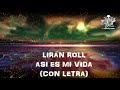 LIRAN ROLL- ASÍ ES MI VIDA (CON LETRA)