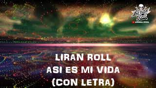 LIRAN ROLL- ASÍ ES MI VIDA (CON LETRA)