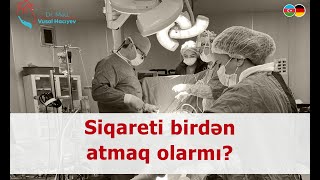 Siqareti Birdən Atmaq Olarmı? Ürək-Damar Cərrahı Vüsal Haciyev . İcbari Tibbi Sığorta Keçərlidir