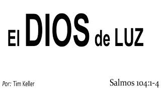 El Dios de luz - Salmos 104:1-4