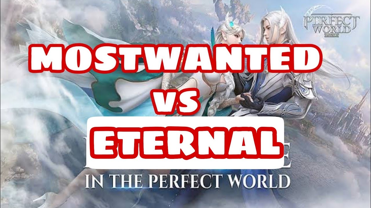 MOSTWANTED VS ETERNAL|10/22/20|PERFECT WORLD MOBILE SERVER 2|LAST DANCE NI ELDAVE