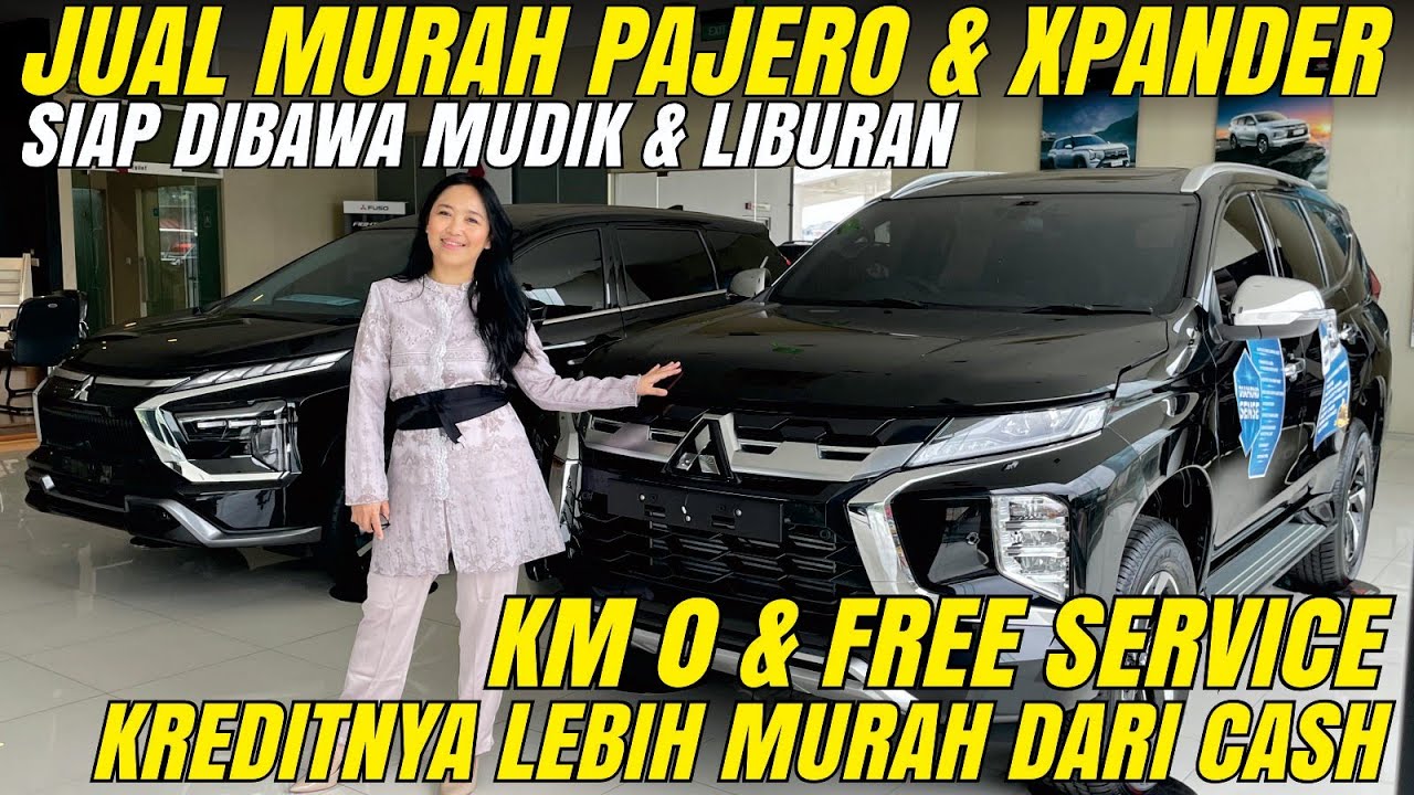 PAJERO & XPANDER JANGAN SAMPE KEMAHALAN! KREDITNYA LEBIH MURAH DARI CASH