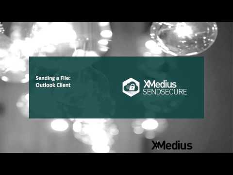 xm-sendsecure-tutorial:-how-to-send-a-file-using-outlook