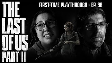 The End | The Last of Us Part II - Episode 38