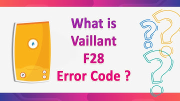 How to Fix Vaillant Boiler Error F28? ⚡ What is F28 Error Code