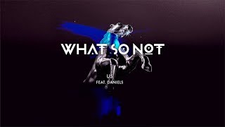 Vignette de la vidéo "What So Not - Us (feat. Daniels) [Official Audio]"