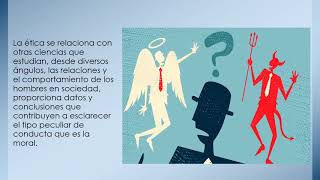 Ética y su relación con otras ciencias exactas y sociales.