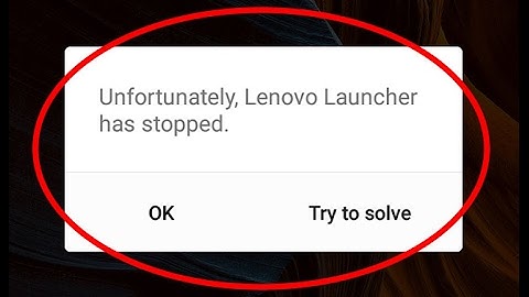 Fix Unfortunately Lenovo Launcher has stopped working in Android|Tablet