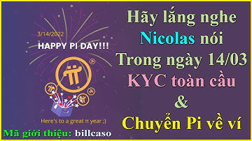 Pi network - Cập nhật mới nhất 14/03 Nicolas cho biết KYC toàn cầu hôm nay & sắp tới Pi chuyển về ví