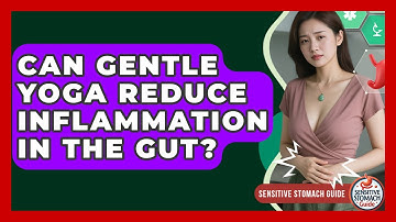 Can Gentle Yoga Reduce Inflammation In The Gut? - Sensitive Stomach Guide