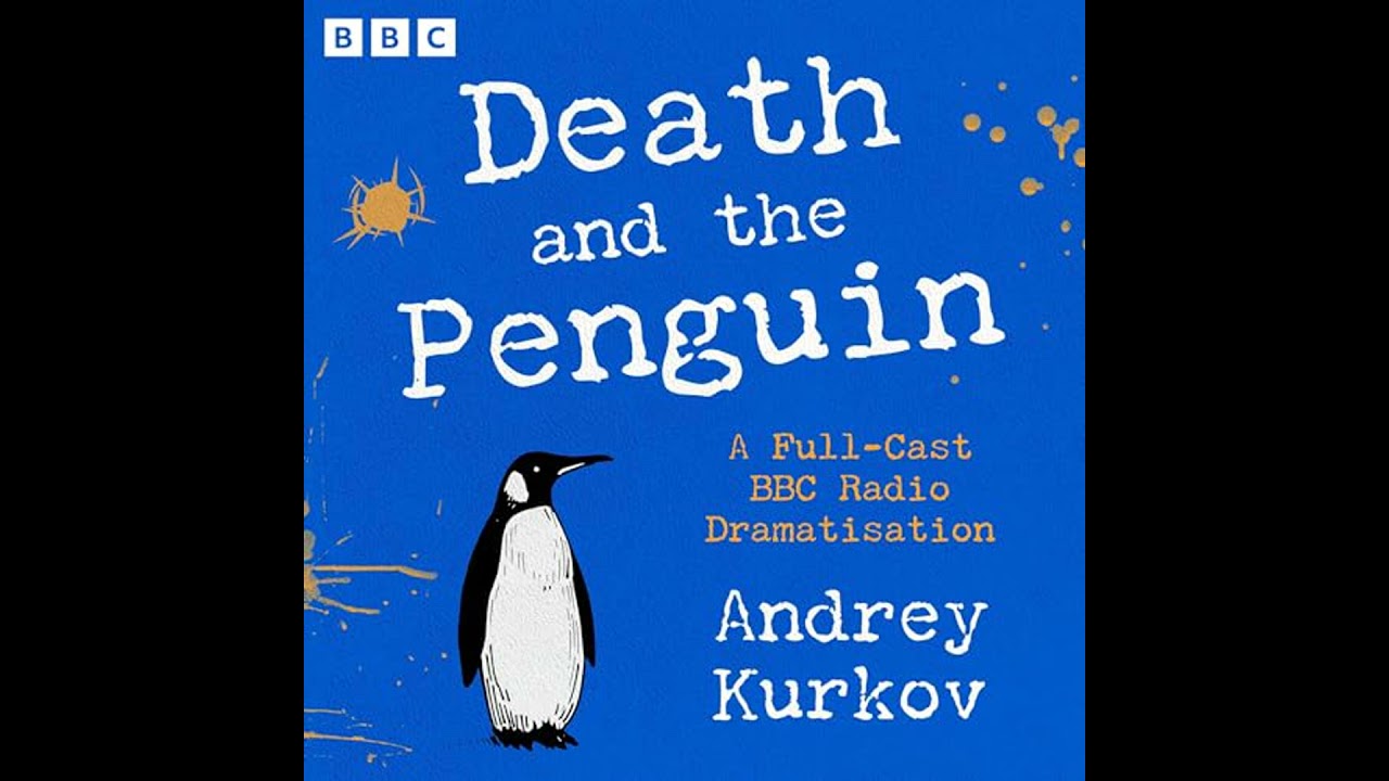 Death and the Penguin: A Full-Cast BBC Radio Dramatisation by Andrey Kurkov | Full Audiobook