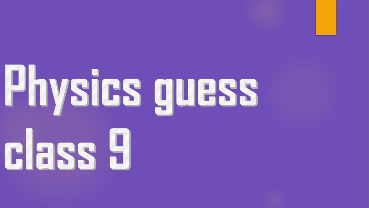 9th physics guess 2021