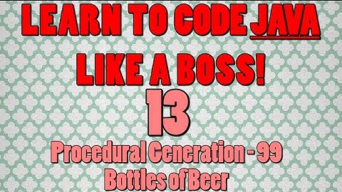 Beginner Java Tutorials: 13 Procedurally Generating 99 Bottles of Beer on the Wall