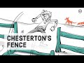 Chesterton Fence: Don’t Destroy What You Don’t Understand!