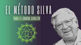 EL MÉTODO SILVA para el CHAKRA CORAZÓN  639hz