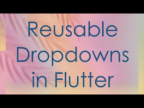 Reusable Dropdowns in