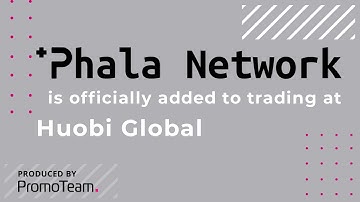 Phala Network - is officially added to trading @HuobiGlobal