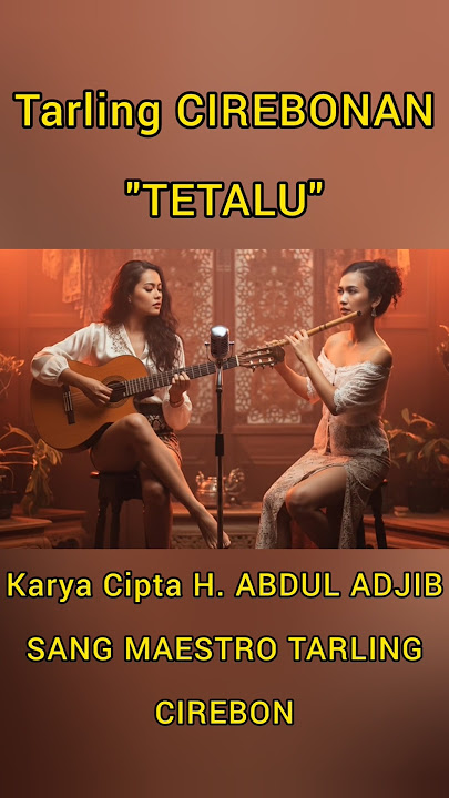 TETALU TARLING ~ H. ABDUL ADJIB #tarling