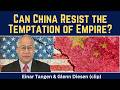Einar Tangen: Can China Resist the Temptation of Empire?