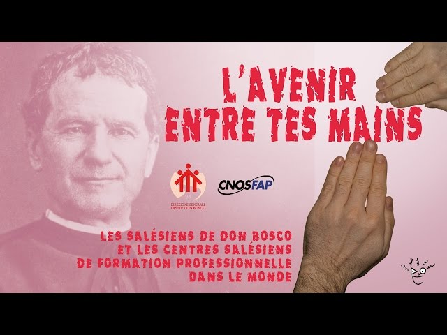 L’AVENIR ENTRE TES MAINS - Les Salésiens de Don Bosco