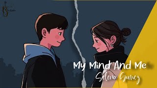 | Vietsub + Lyrics | My Mind And Me - Selena Gomez (Đồng Điệu Tâm Hồn Và Thể Xá.c)