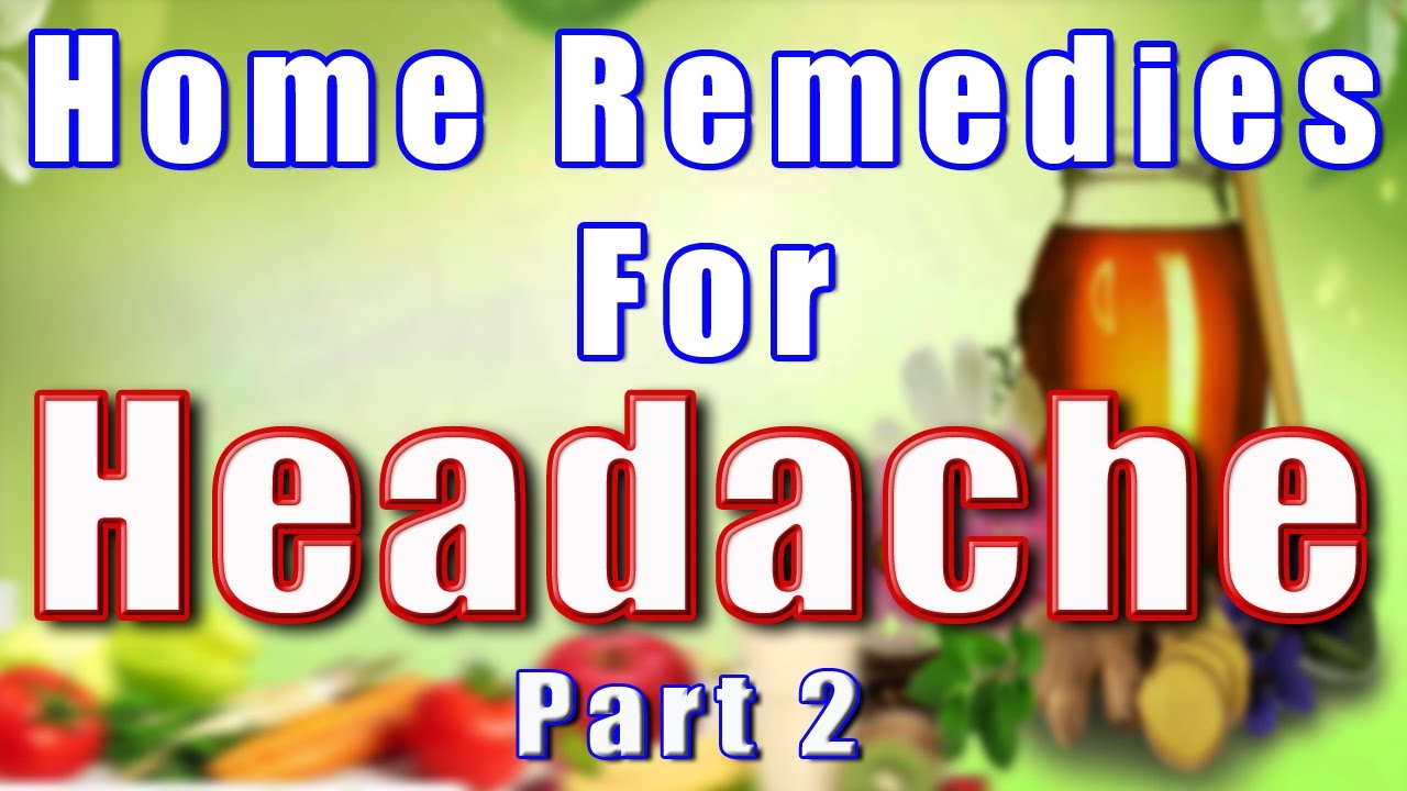 HOME REMEDIES FOR HEADACHE PART-2 II सिरदर्द के लिए घरेलू उपचार भाग -2 II