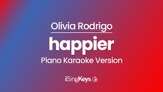happier - Olivia Rodrigo - Piano Karaoke Instrumental - Original Key