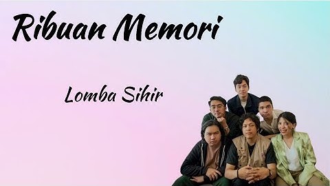 Ribuan Memori - Lomba Sihir (Lirik Lagu Indonesia) | Lagu Indonesia Terbaru 2023