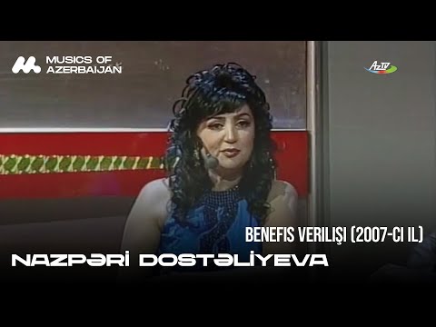 Nazpəri Dostəliyeva — Benefis verilişi (2007-ci il)