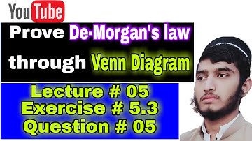 De-Morgan law | Venn Diagram | Question # 5 | Exercise # 5.3 | lecture # 05 |