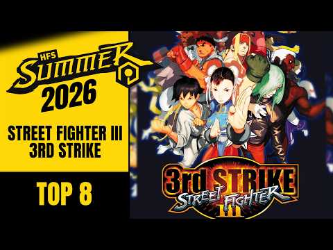 STREET FIGHTER III 3RD STRIKE | TOP 8 - HFS SUMMER 2026