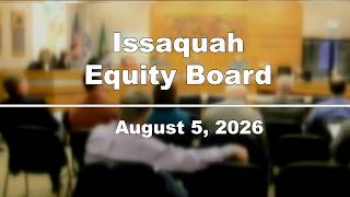 Issaquah Equity Board Meeting - August 5, 2026