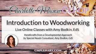 Woodworking: Charlotte Mason Handicrafts at The Charlotte Mason Co-op!