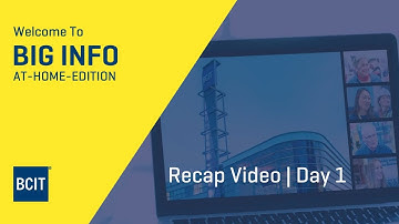 BCIT | Big Info: At-Home Edition Fall 2021 Recap Video | Day 1