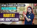 Habitat and Adaptation ICSE Class 6 Biology| Exam Revision