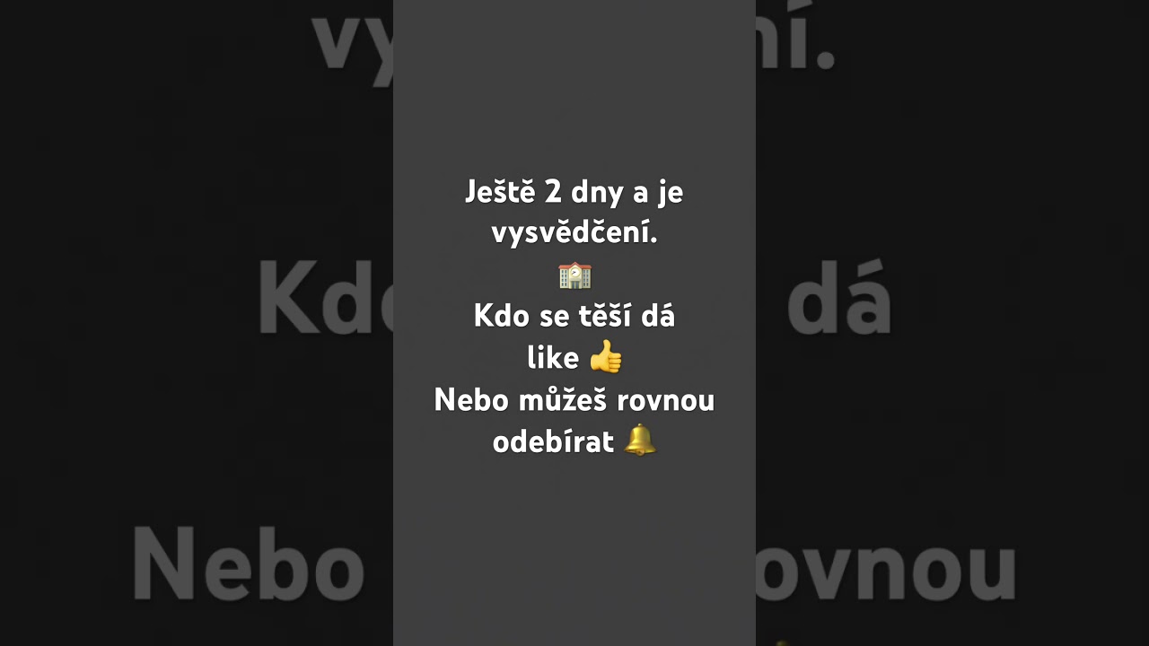 Ještě 2 dny a je vysvědčení.