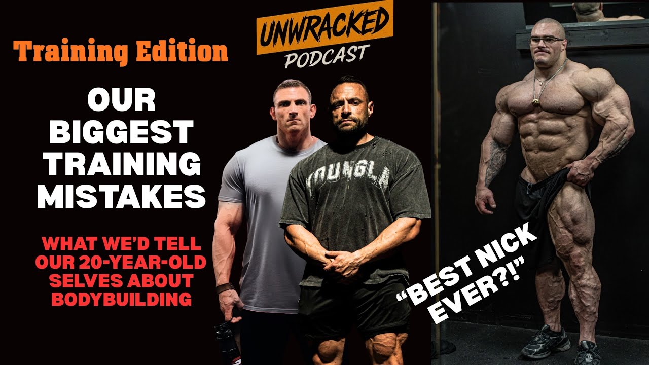 What We’d Tell Our 20-Year-Old Selves About Bodybuilding: Unwracked Podcast