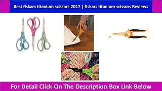 Best Fiskars Titanium Scissors 2017 | Fiskars Titanium Scissors Reviews