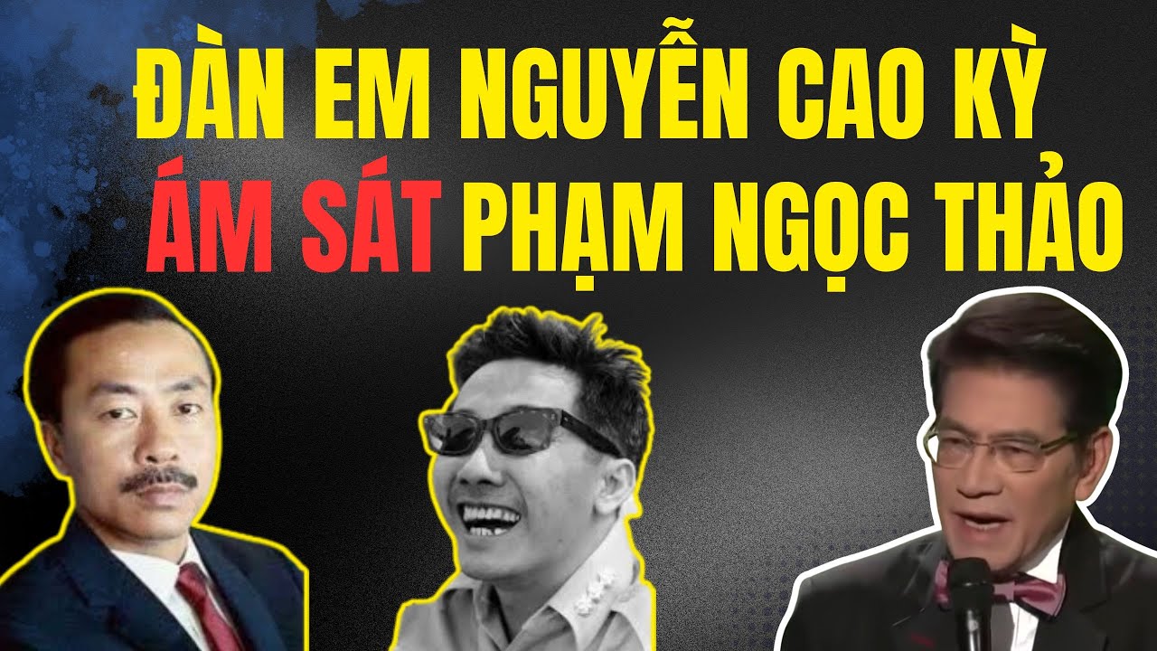 ĐÀN EM NGUYỄN CAO KỲ - KẺ ÁM SÁT TÌNH BÁO PHẠM NGỌC THẢO - Chuyện Đêm Khuya | Chuyện Đêm Khuya